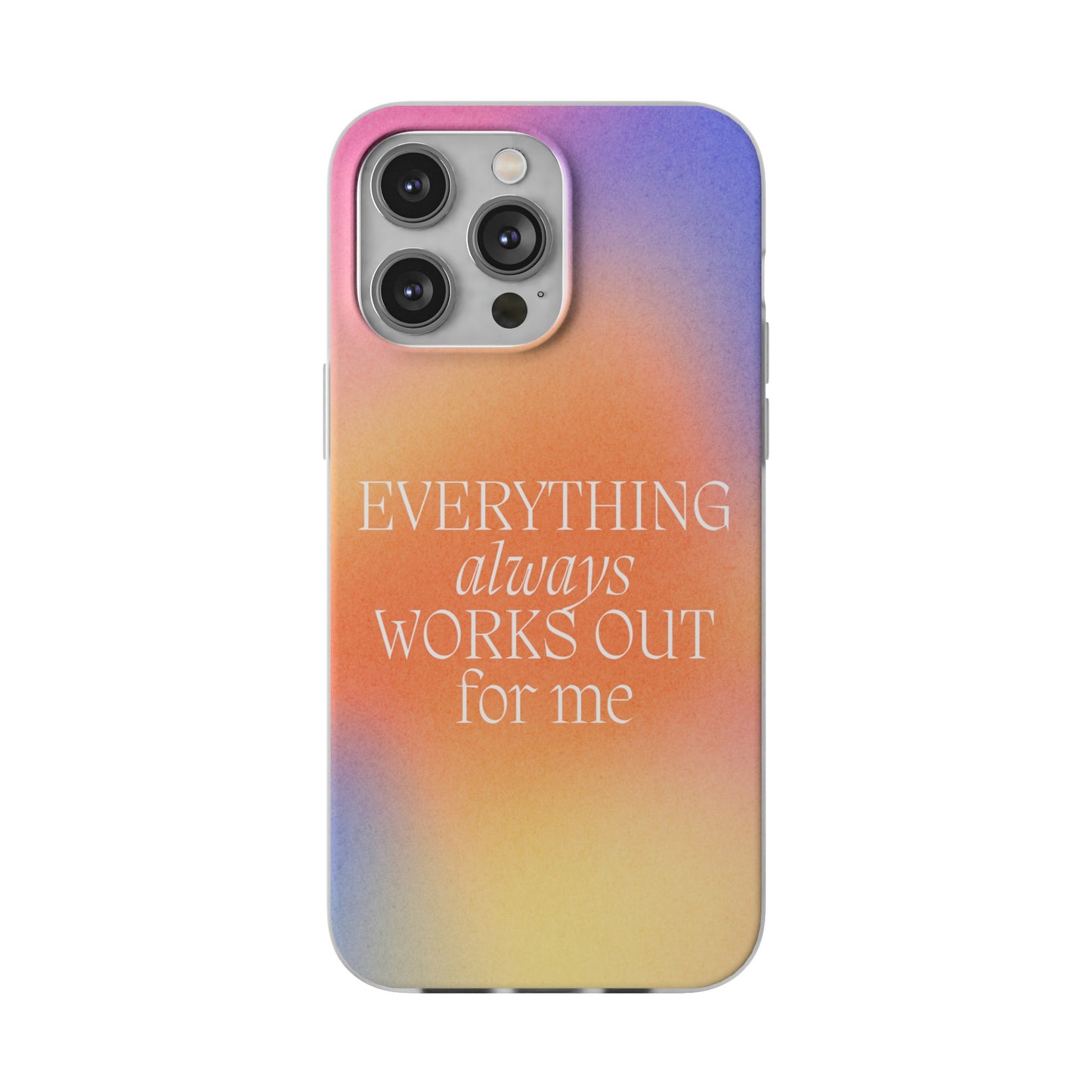 Everything Always Works Out for Me iPhone Case