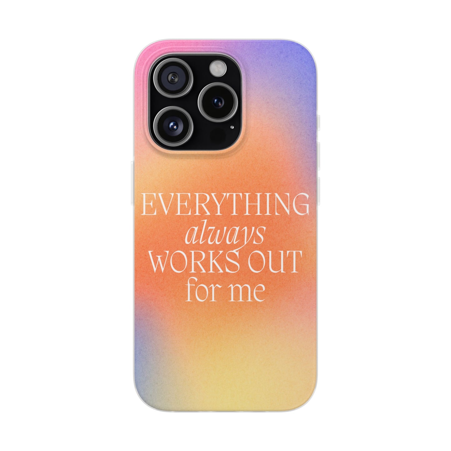 Everything Always Works Out for Me iPhone Case