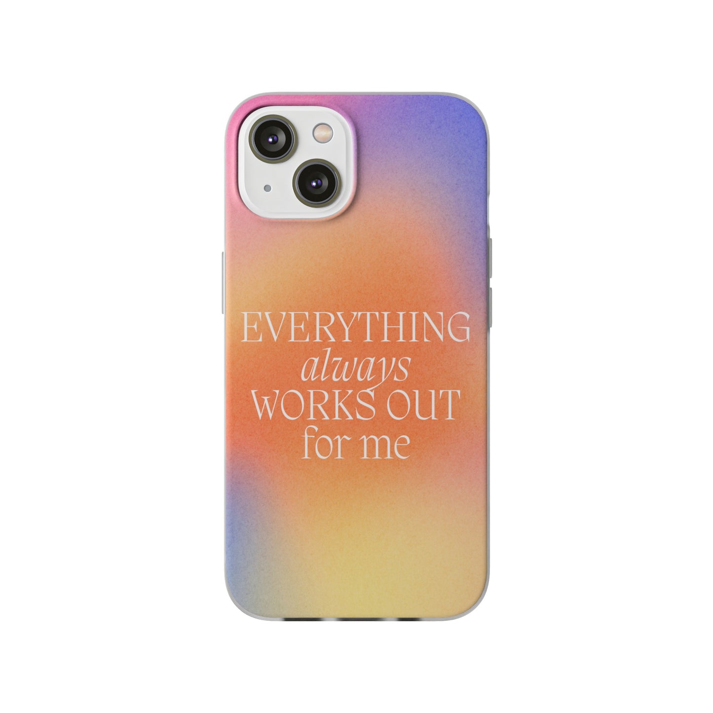 Everything Always Works Out for Me iPhone Case