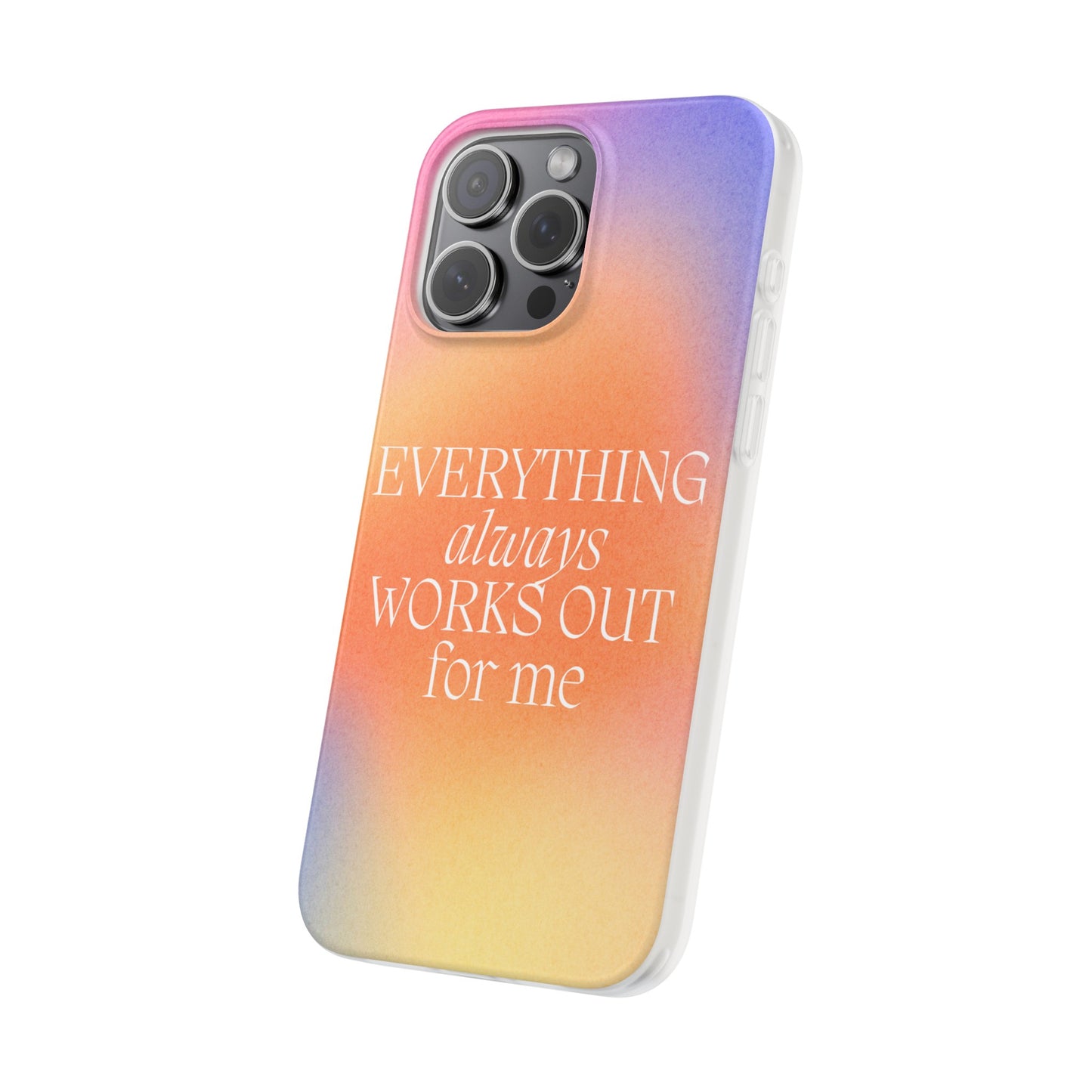 Everything Always Works Out for Me iPhone Case