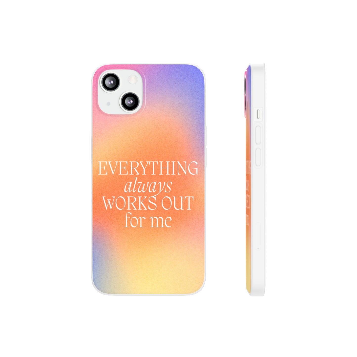 Everything Always Works Out for Me iPhone Case