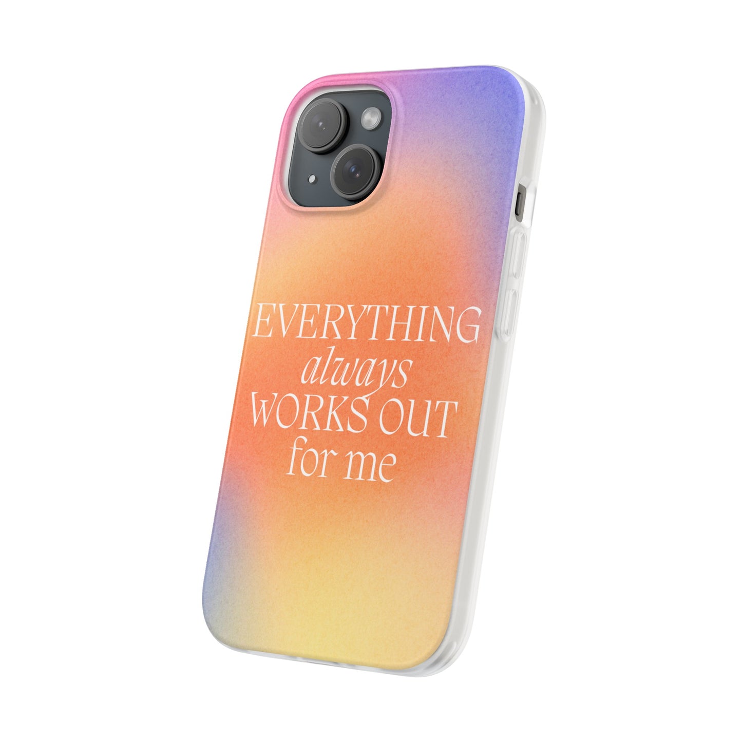 Everything Always Works Out for Me iPhone Case