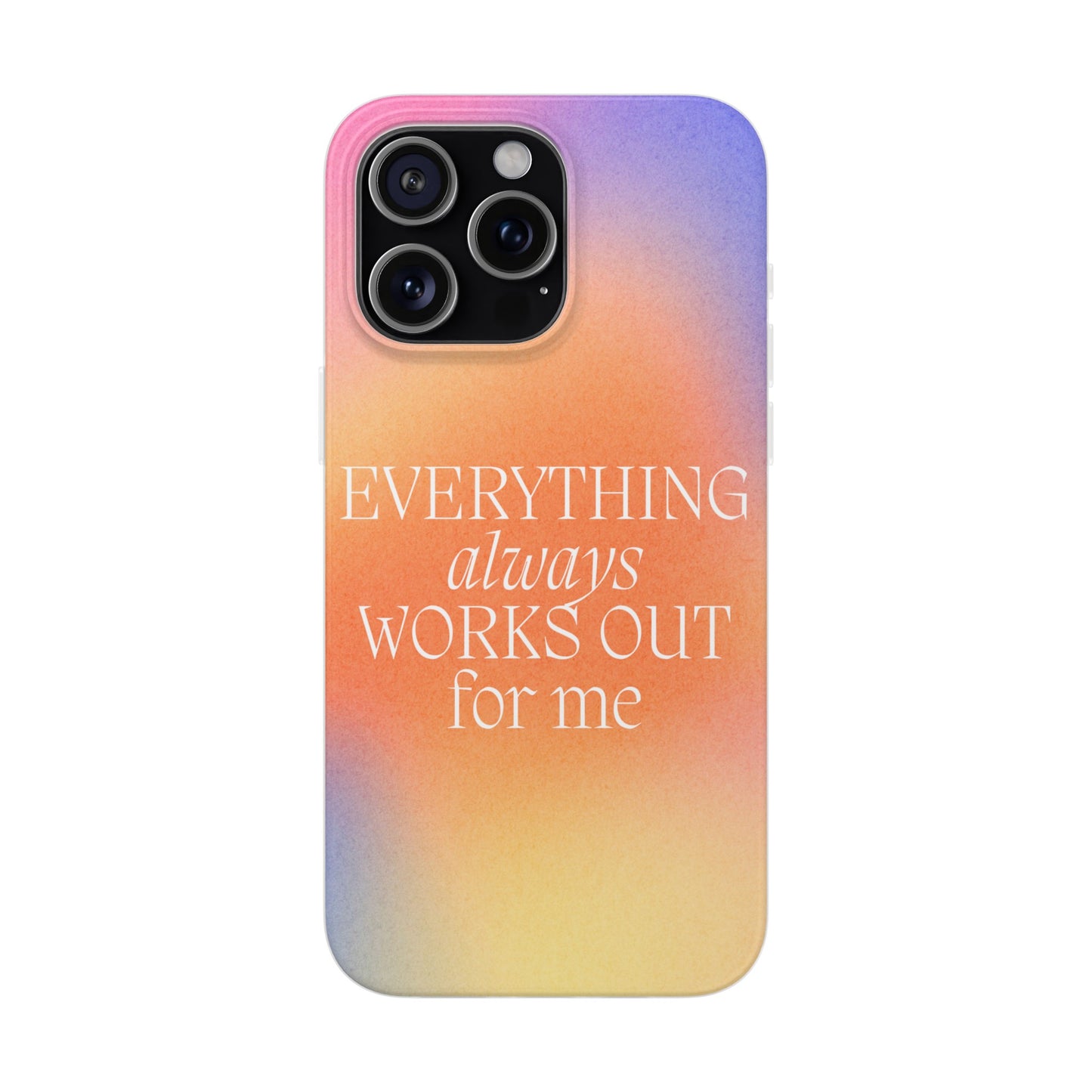 Everything Always Works Out for Me iPhone Case