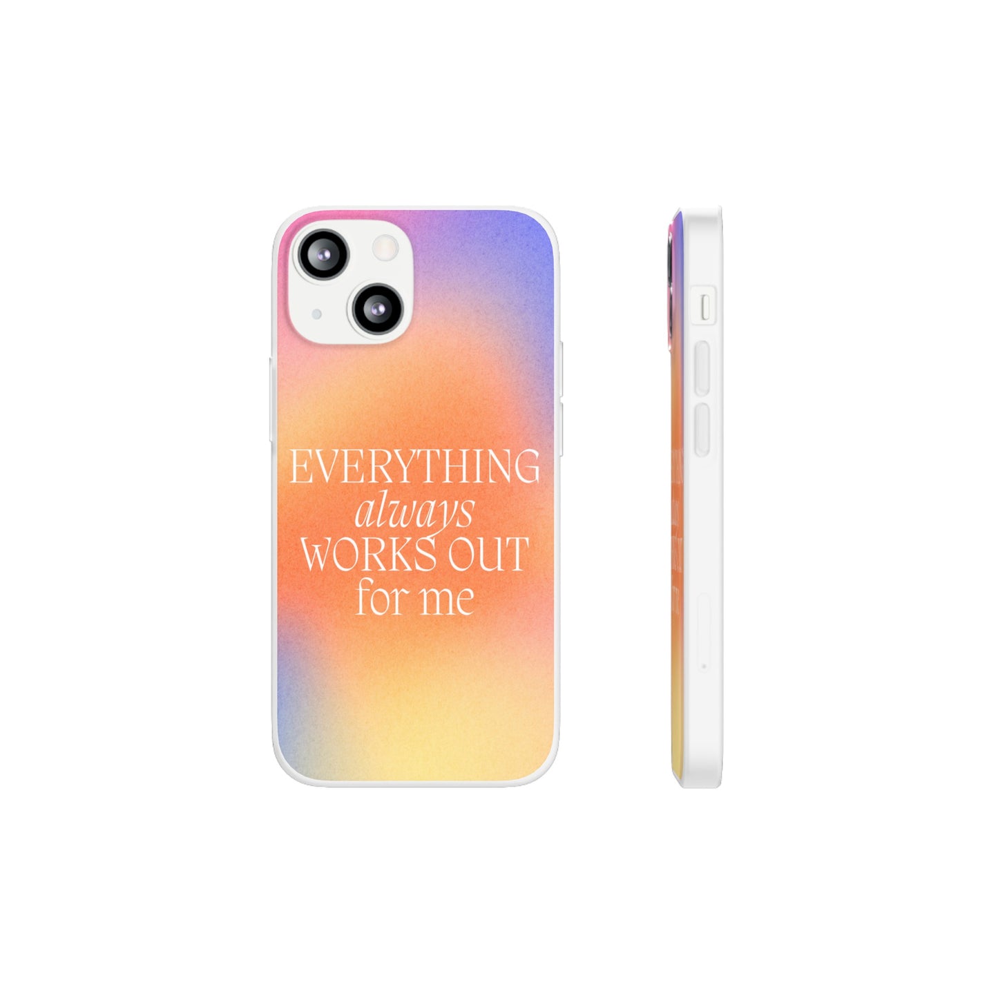 Everything Always Works Out for Me iPhone Case