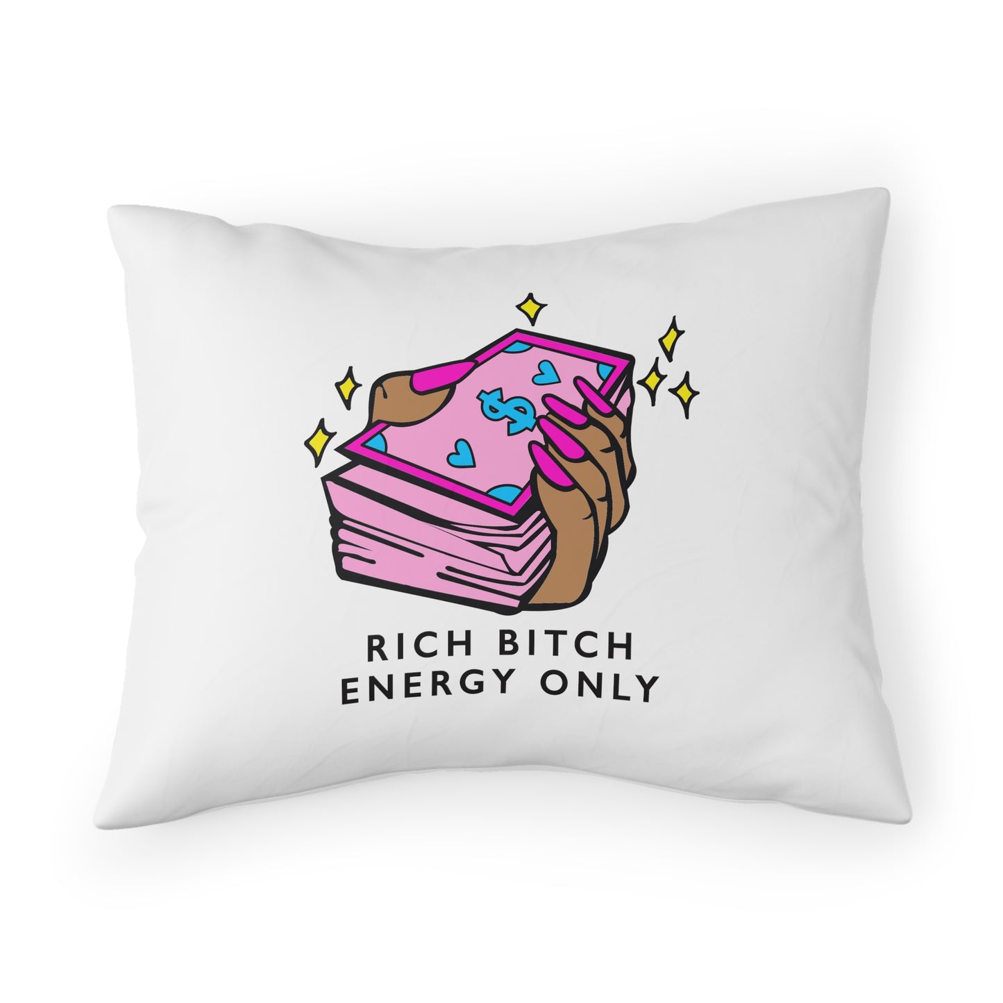 RICH BITCH ENERGY ONLY PILLOW SHAM