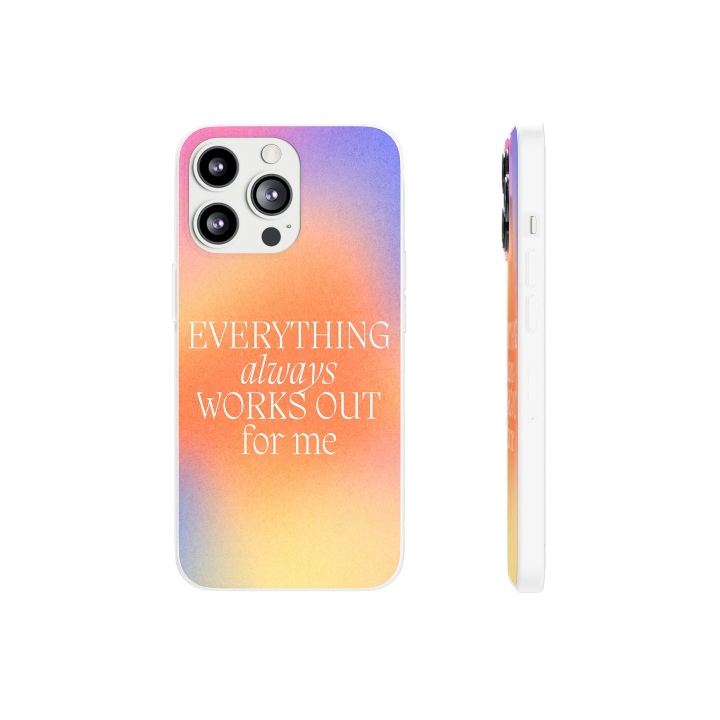 Everything Always Works Out for Me iPhone Case