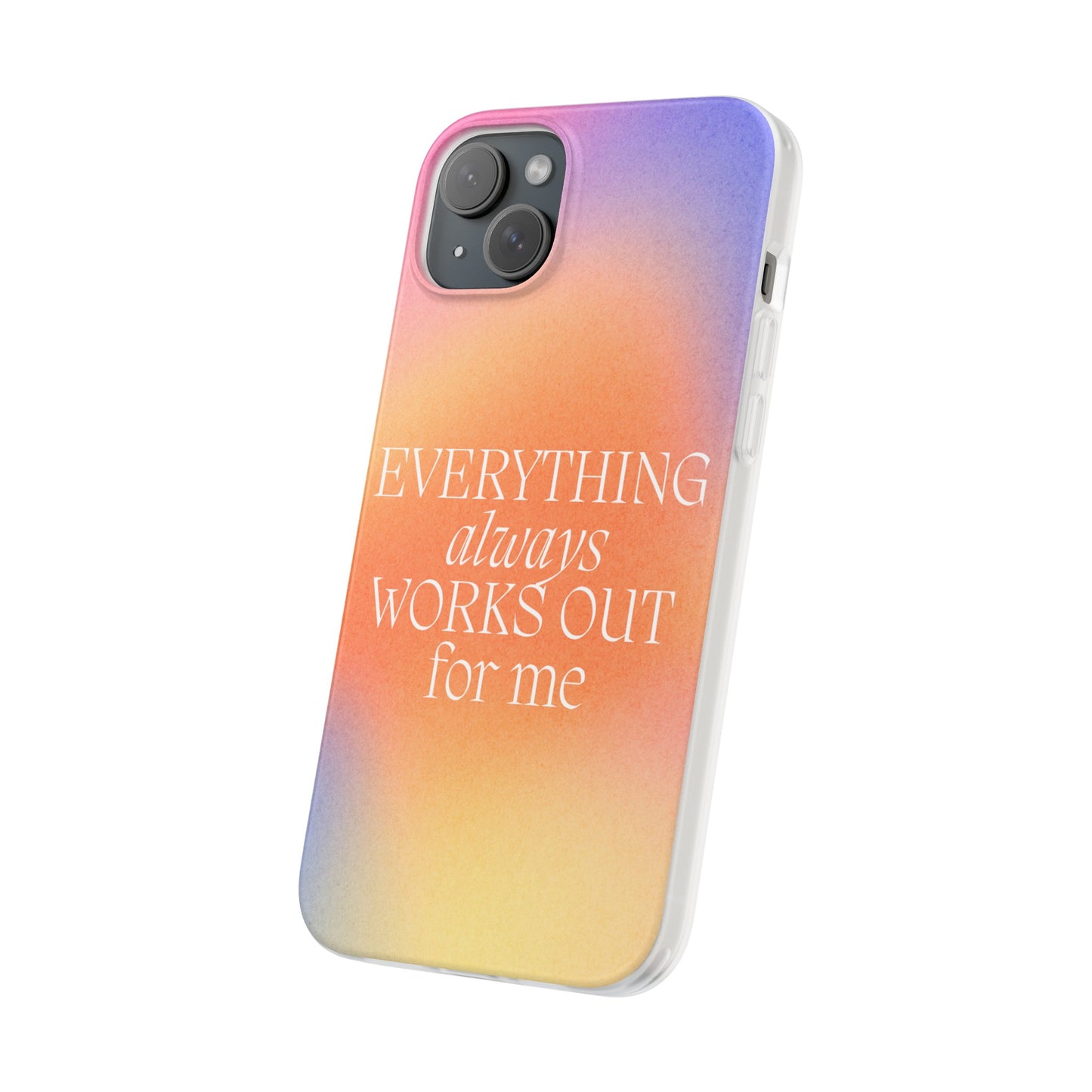 Everything Always Works Out for Me iPhone Case