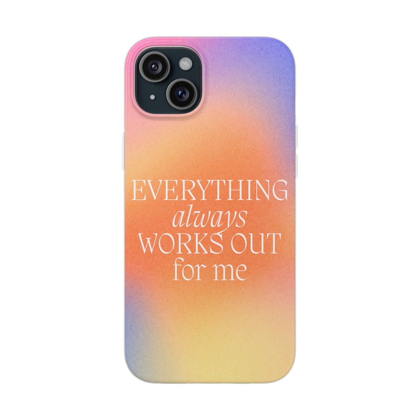 Everything Always Works Out for Me iPhone Case