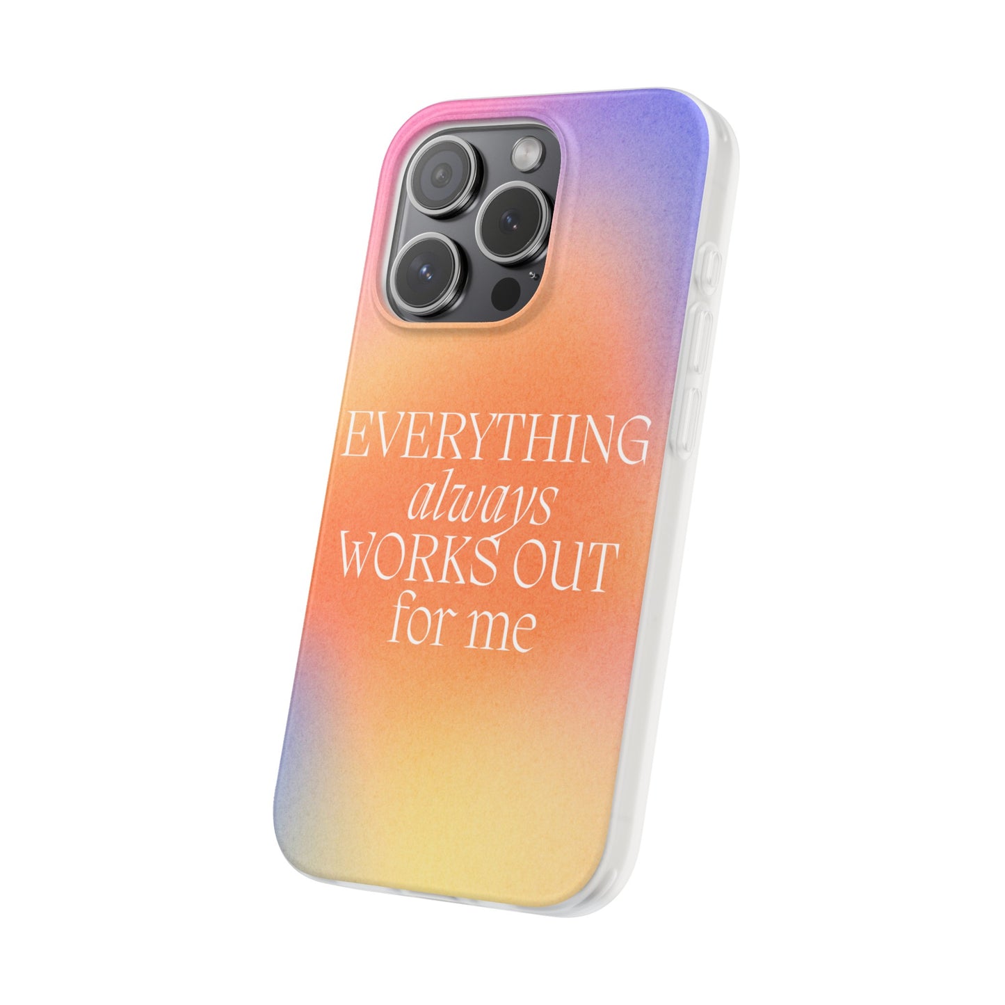 Everything Always Works Out for Me iPhone Case