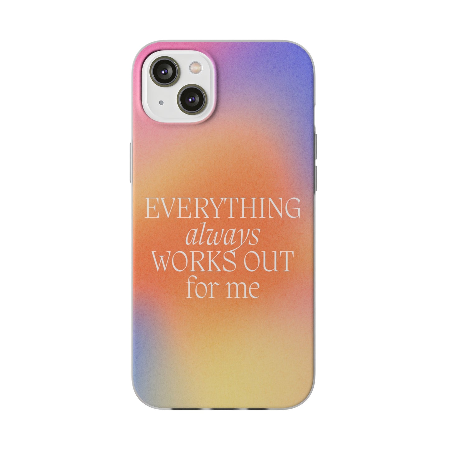 Everything Always Works Out for Me iPhone Case